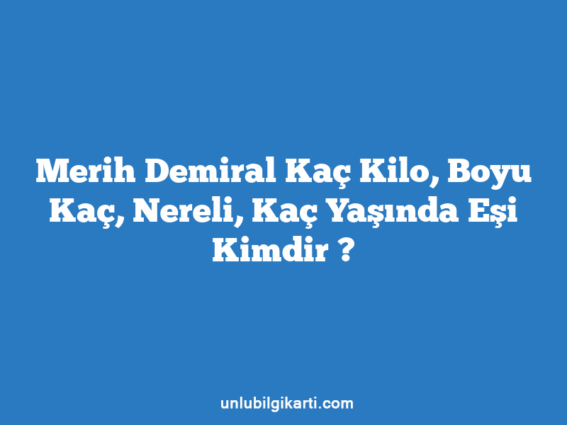 Merih Demiral Kaç Kilo, Boyu Kaç, Nereli, Kaç Yaşında Eşi Kimdir ?