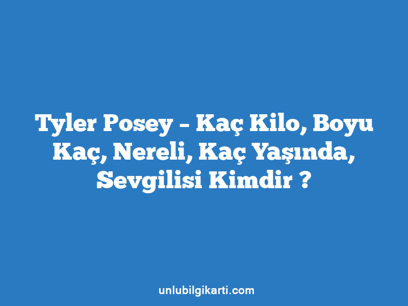 Tyler Posey – Kaç Kilo, Boyu Kaç, Nereli, Kaç Yaşında, Sevgilisi Kimdir ?